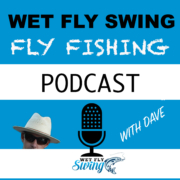 Podcast Fly Fishing