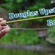 Douglas-Outdoors-Upstream-Fly-Rod-Review