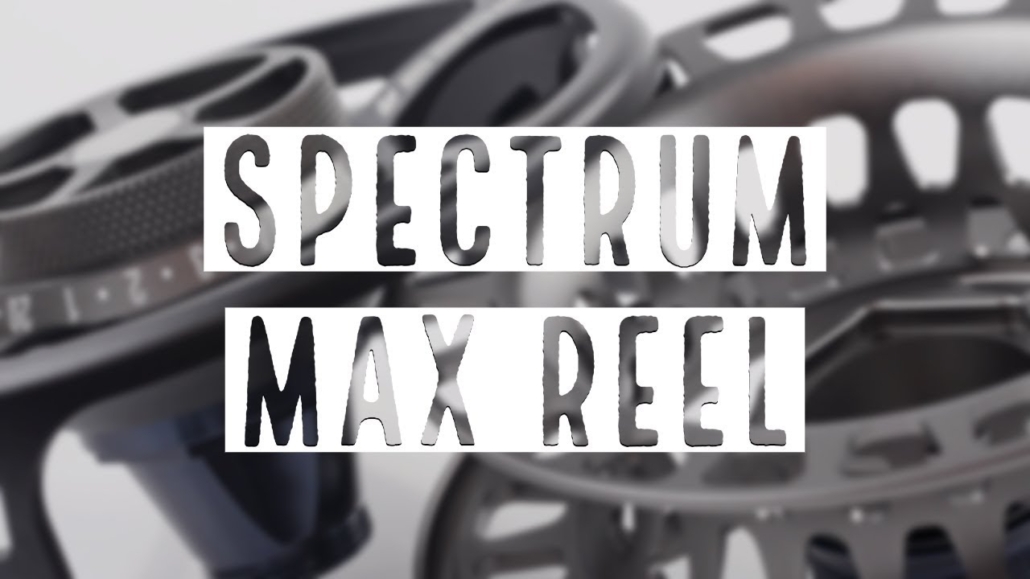 Sage-Spectrum-Max-Fly-Reel-Review