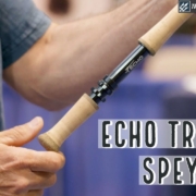 Echo-Trout-Spey-Fly-Rod-Insider-Review
