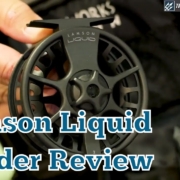 Lamson-Liquid-Fly-Reel-Tim-Volk-Insider-Review