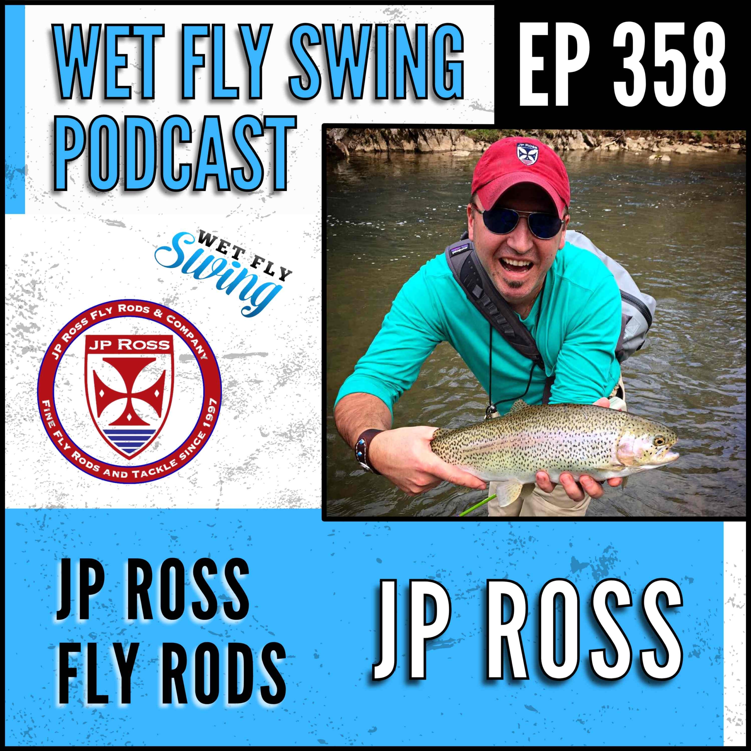 WFS 358 - JP Ross Fly Rods with JP Rods - Brook Trout, Trout Power, Casting  