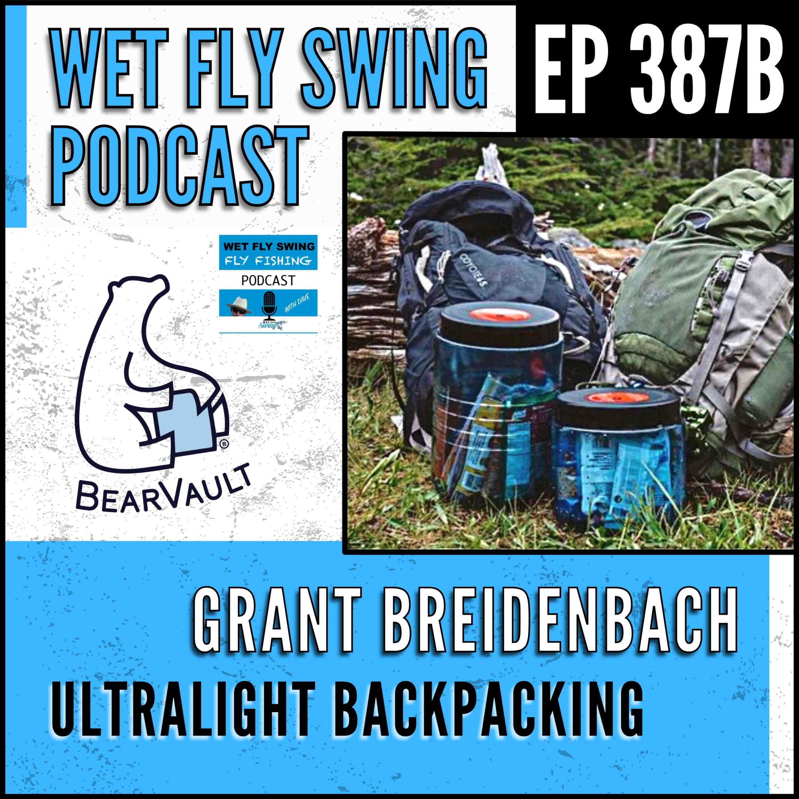WFS 387B - Ultralight Backpacking Gear List with Grant Breidenbach - Bear  Vault, Lightning Strike, Fly Fishing 