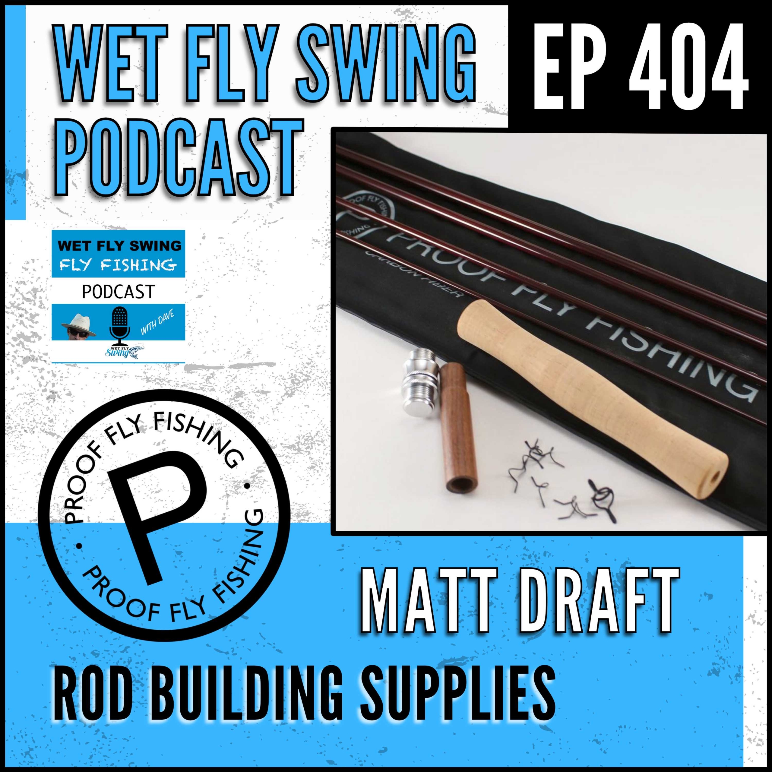 WFS 404 - Rod Building Supplies with Matt Draft at Proof Fly