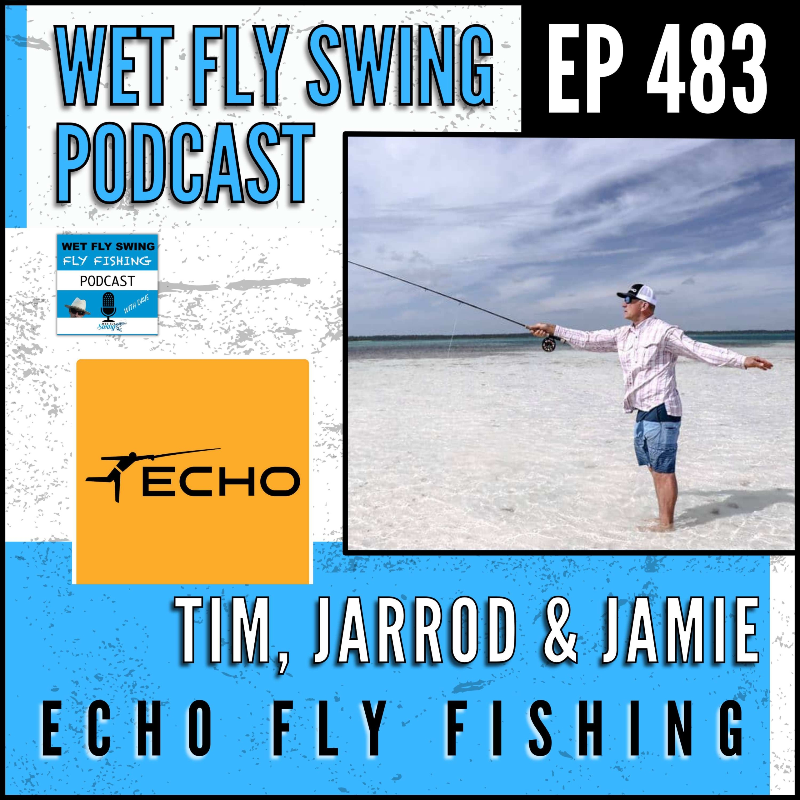 WFS 483 - Echo Fly Fishing with Tim Rajeff, Jarrod Black, and